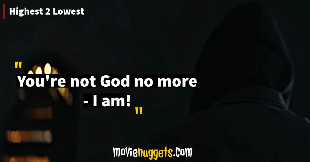 Highest 2 Lowest Movie Quotes and Dialogues